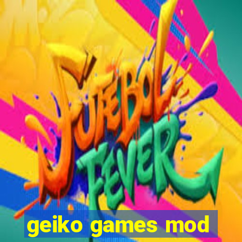 geiko games mod